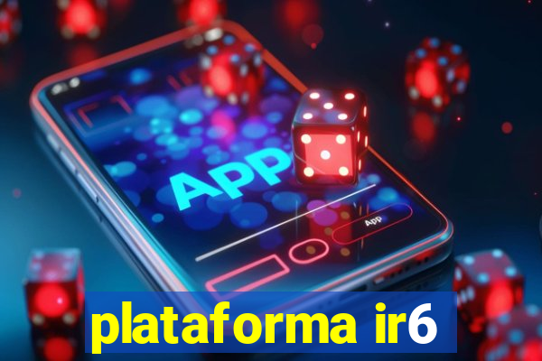 plataforma ir6